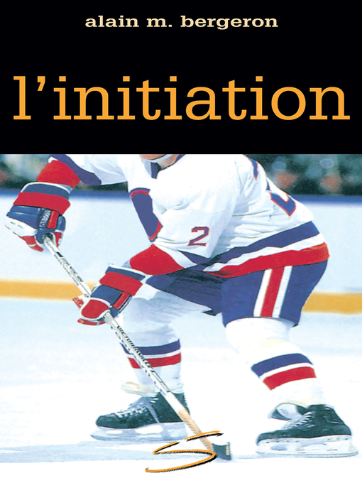 Title details for L'initiation by Alain M. Bergeron - Available